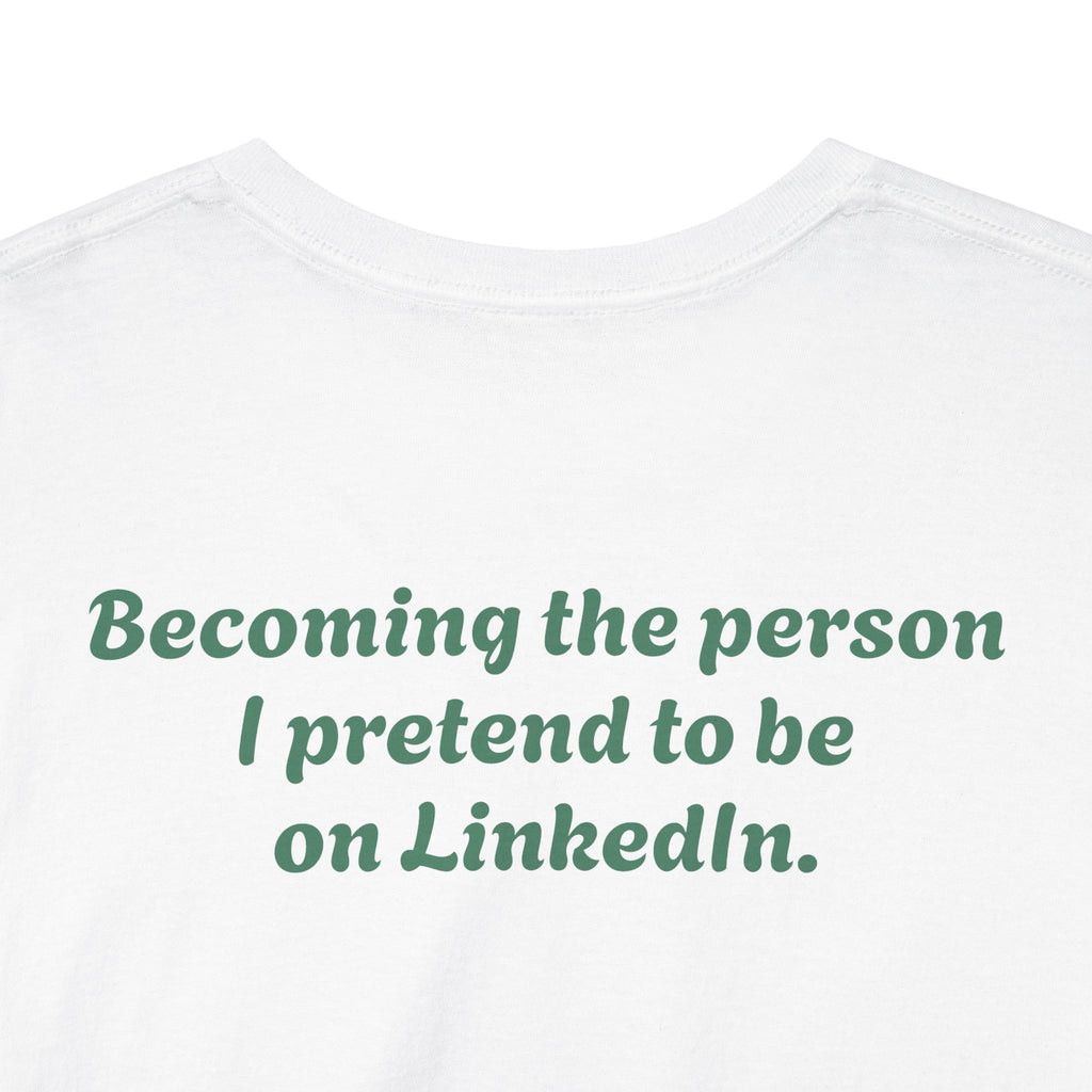 "Becoming the person I pretend to be on LinkedIn."