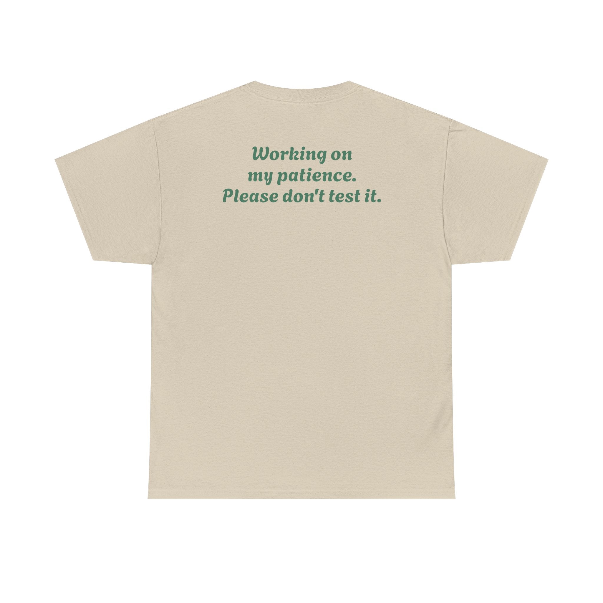 "Working on my patience. Please don't test it."