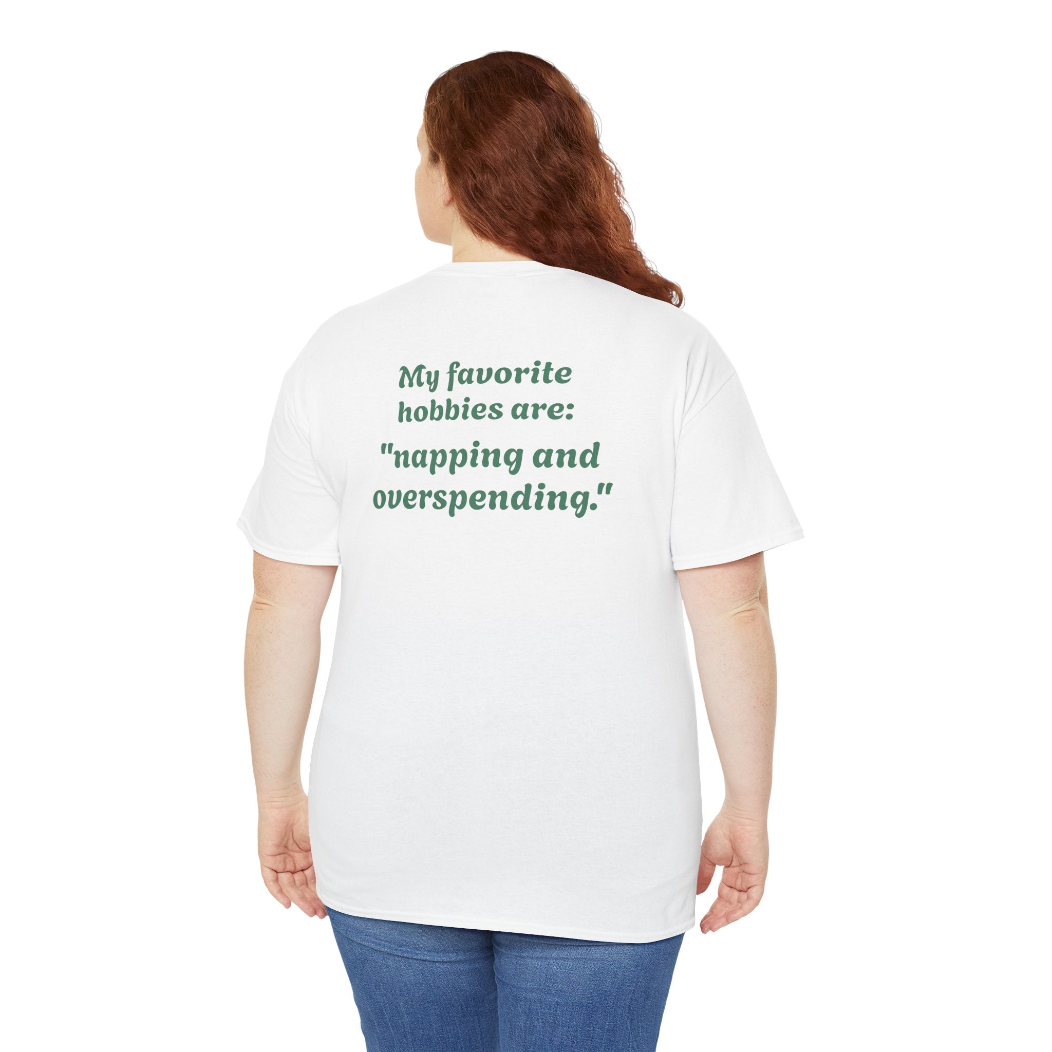 "My favorite hobbies are napping and overspending."