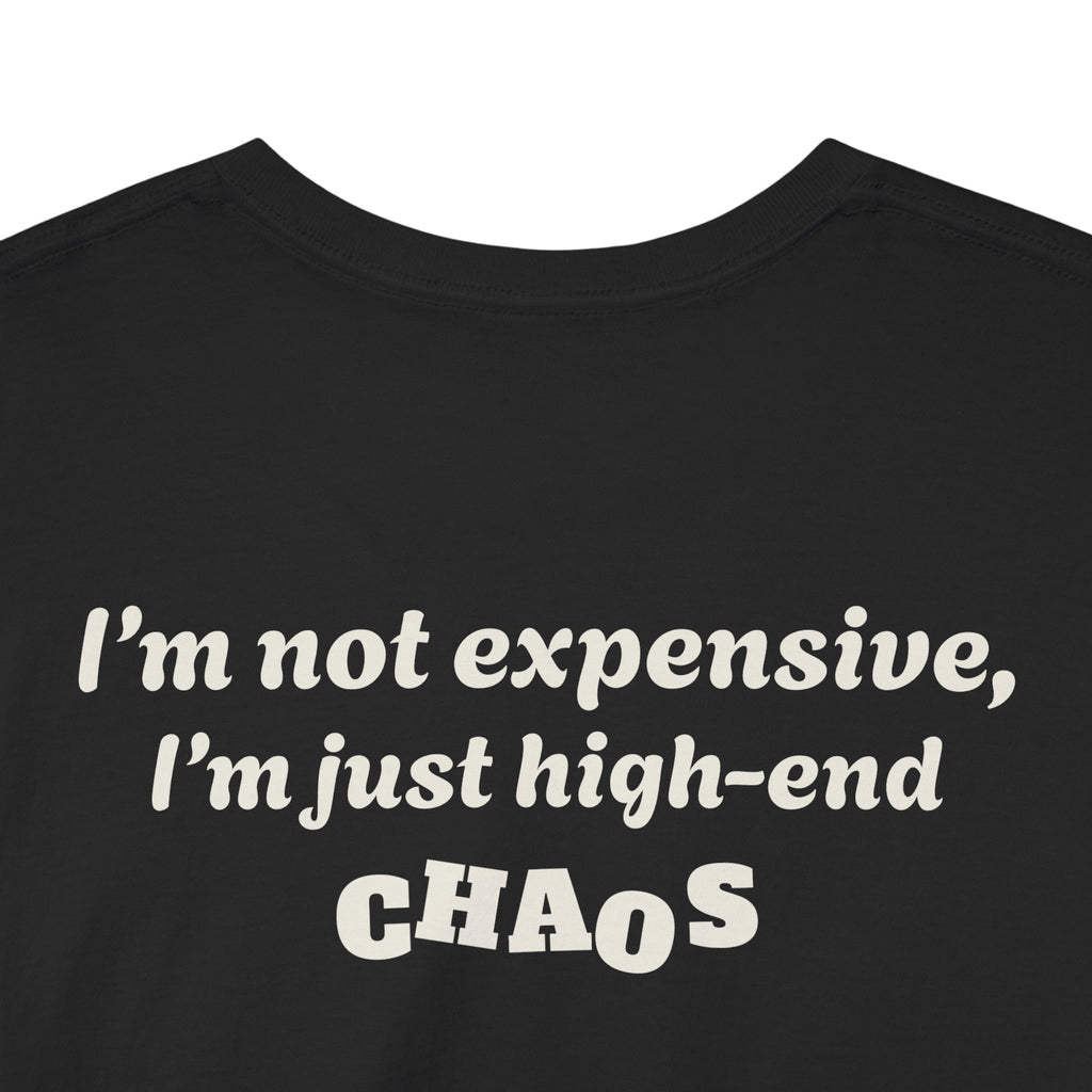 "I'm not expensive, I'm just high-end chaos."