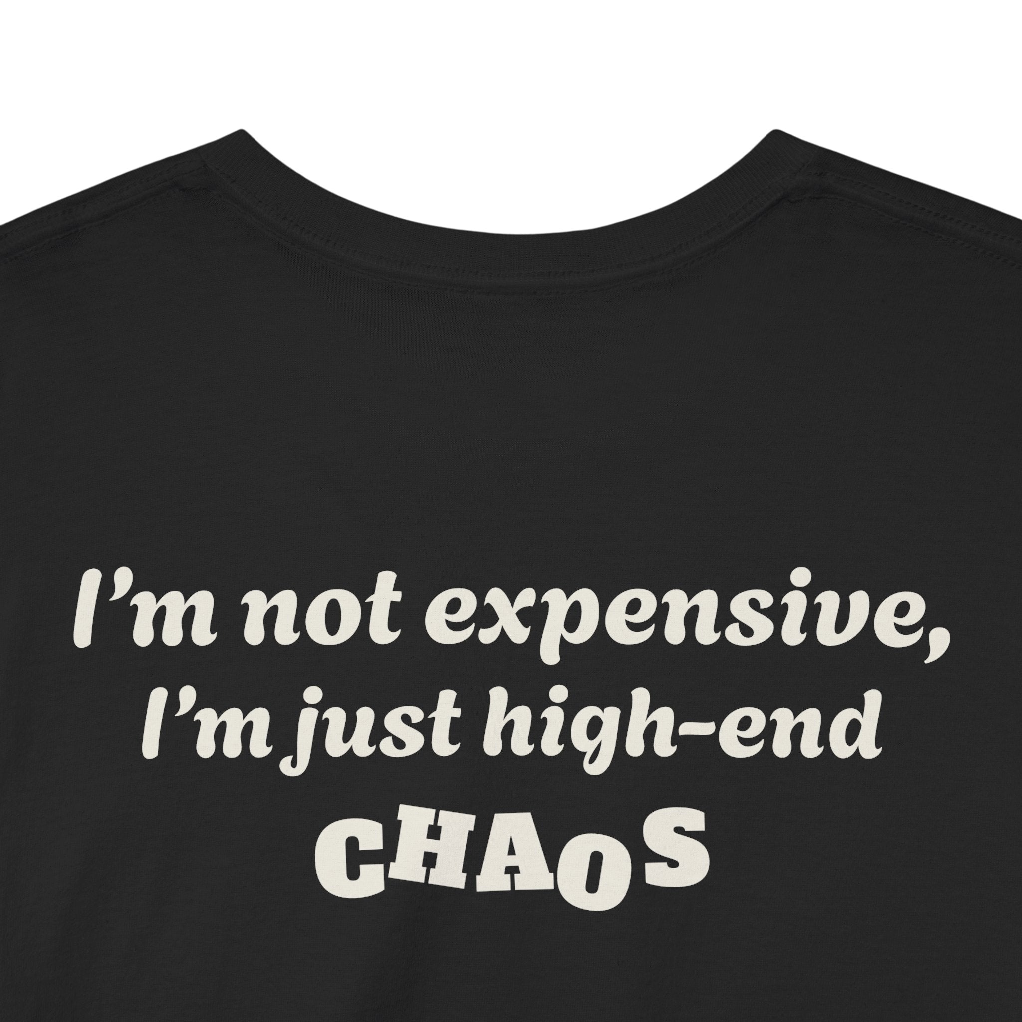 "I'm not expensive, I'm just high-end chaos."
