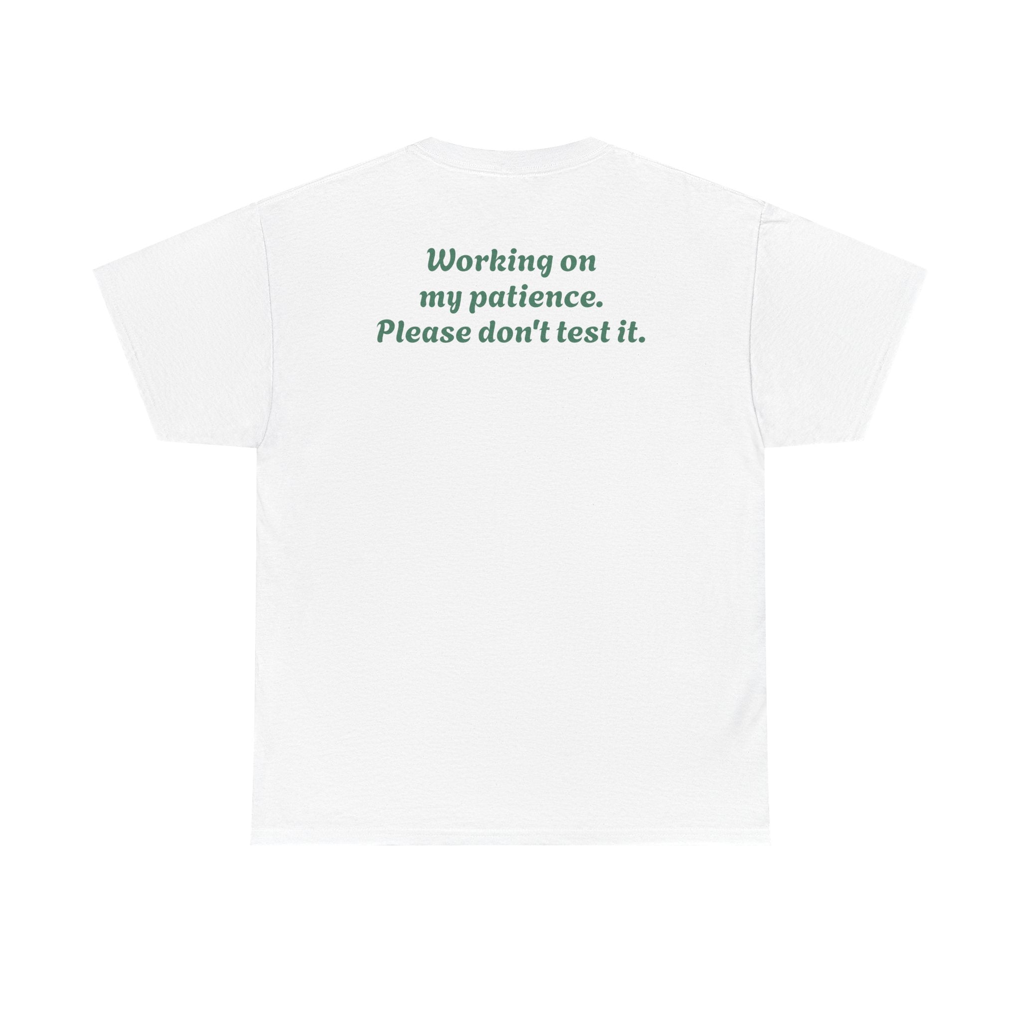 "Working on my patience. Please don't test it."