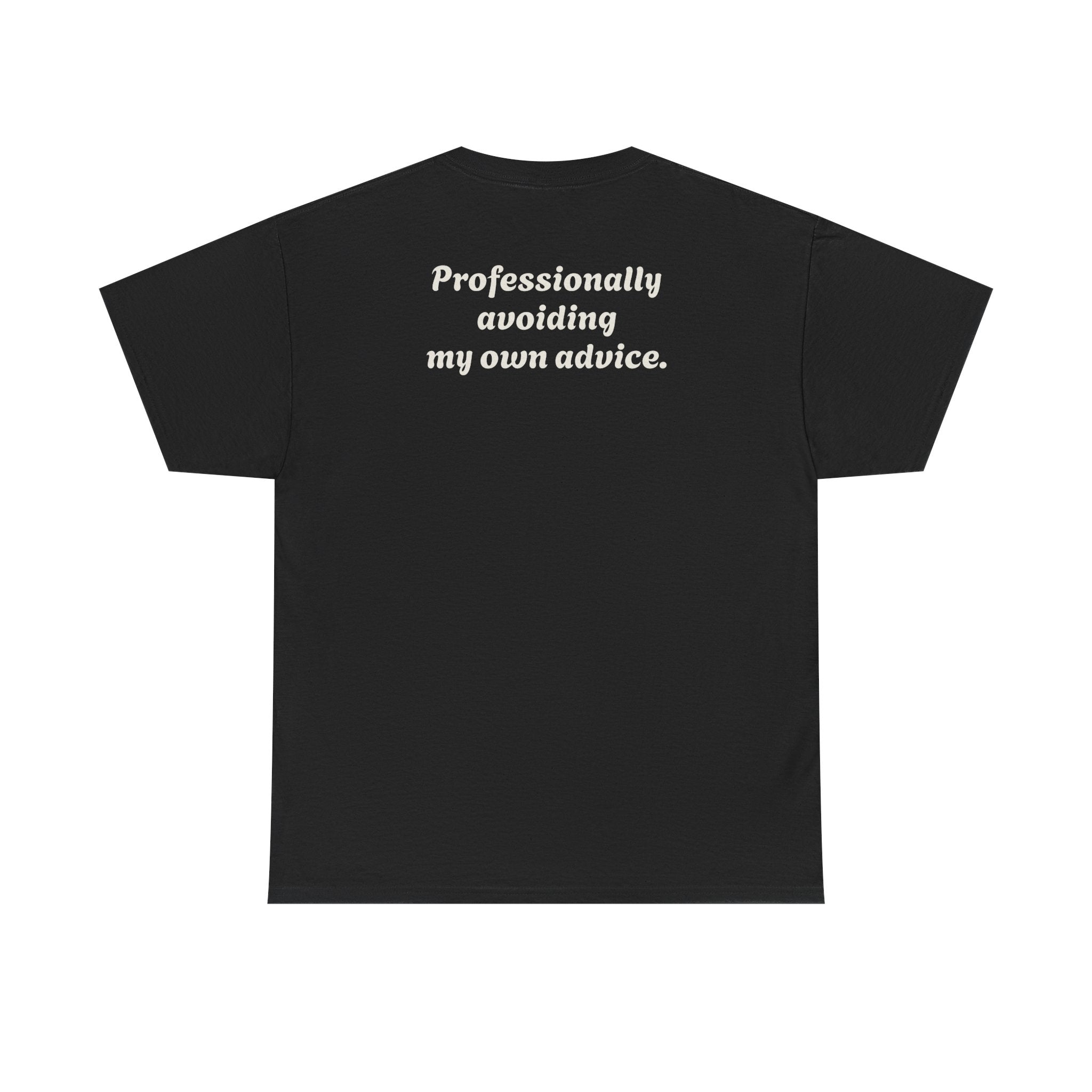 "Professionally avoiding my own advice."