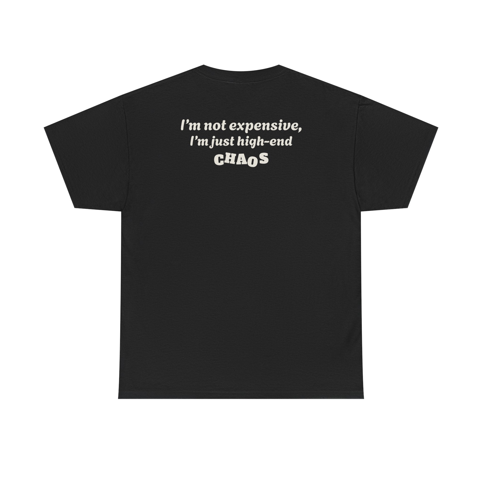 "I'm not expensive, I'm just high-end chaos."