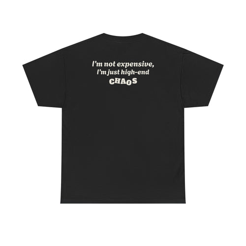 "I'm not expensive, I'm just high-end chaos."