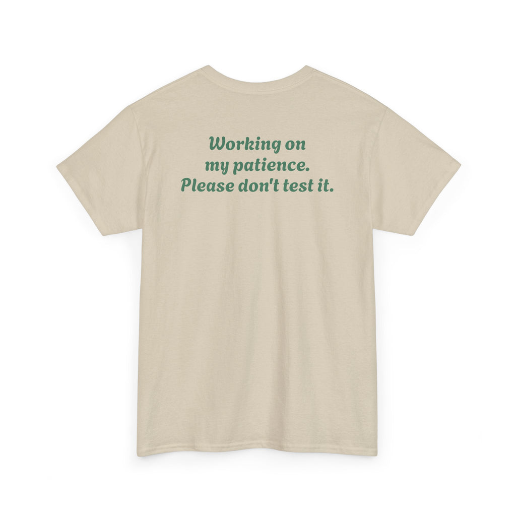 "Working on my patience. Please don't test it."