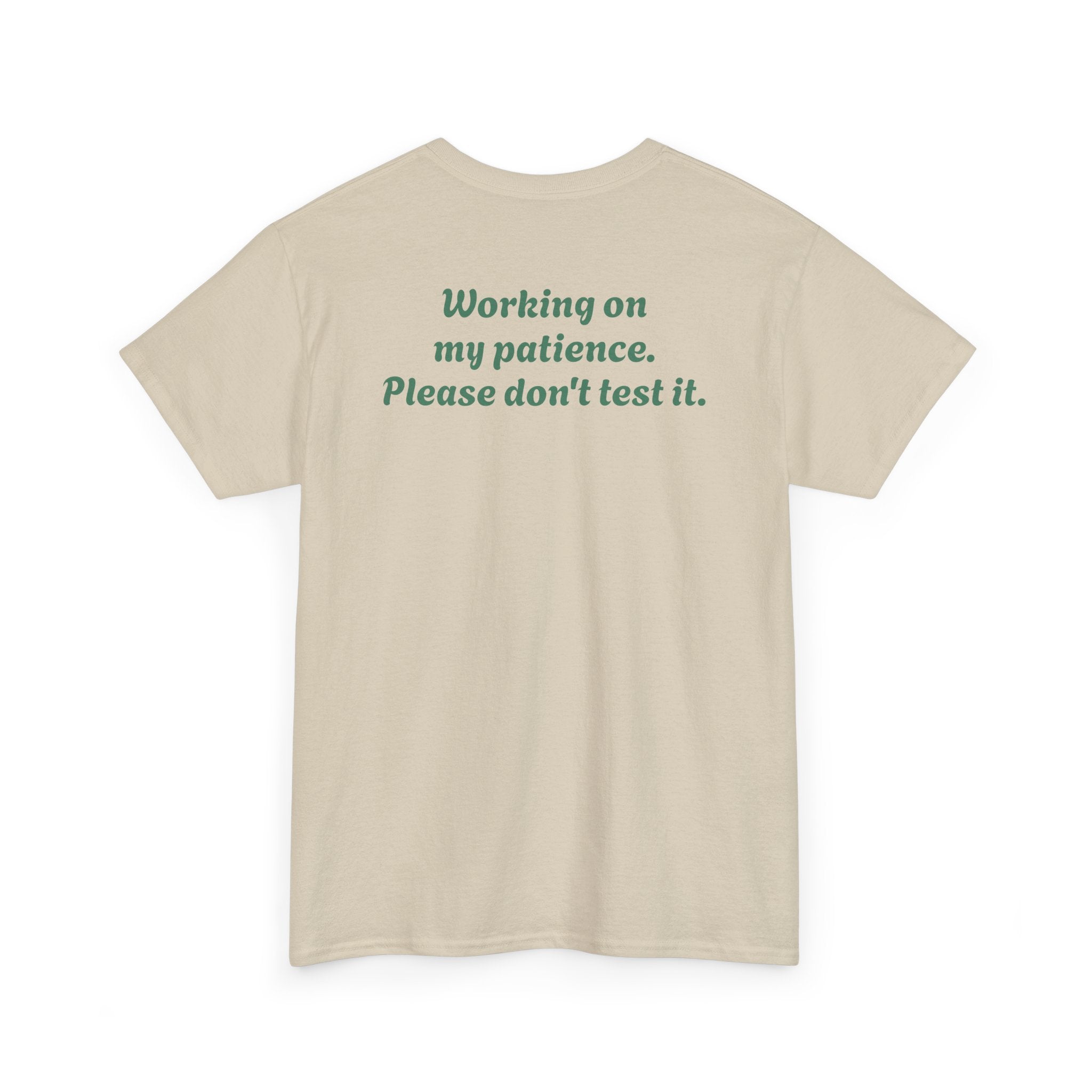 "Working on my patience. Please don't test it."