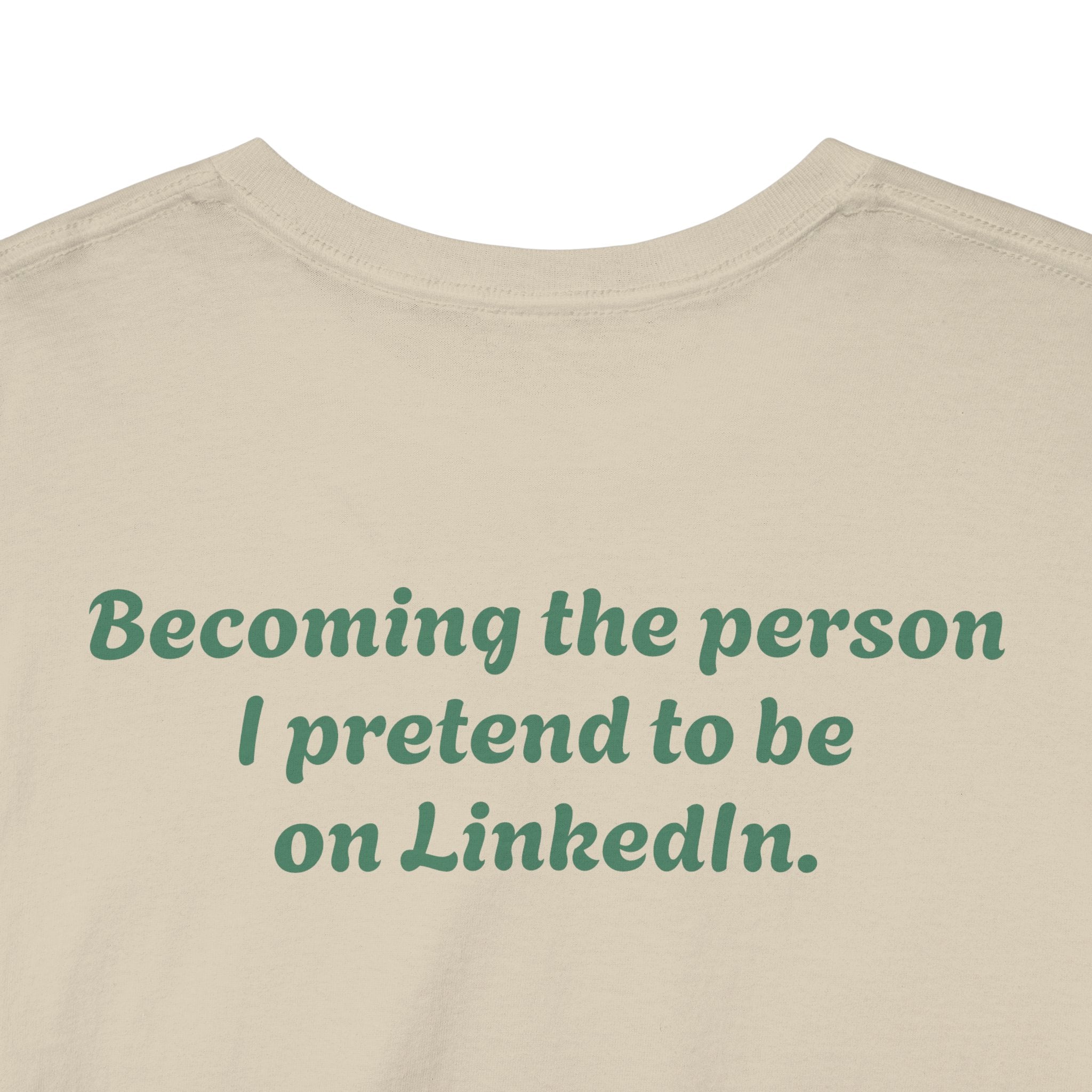 "Becoming the person I pretend to be on LinkedIn."