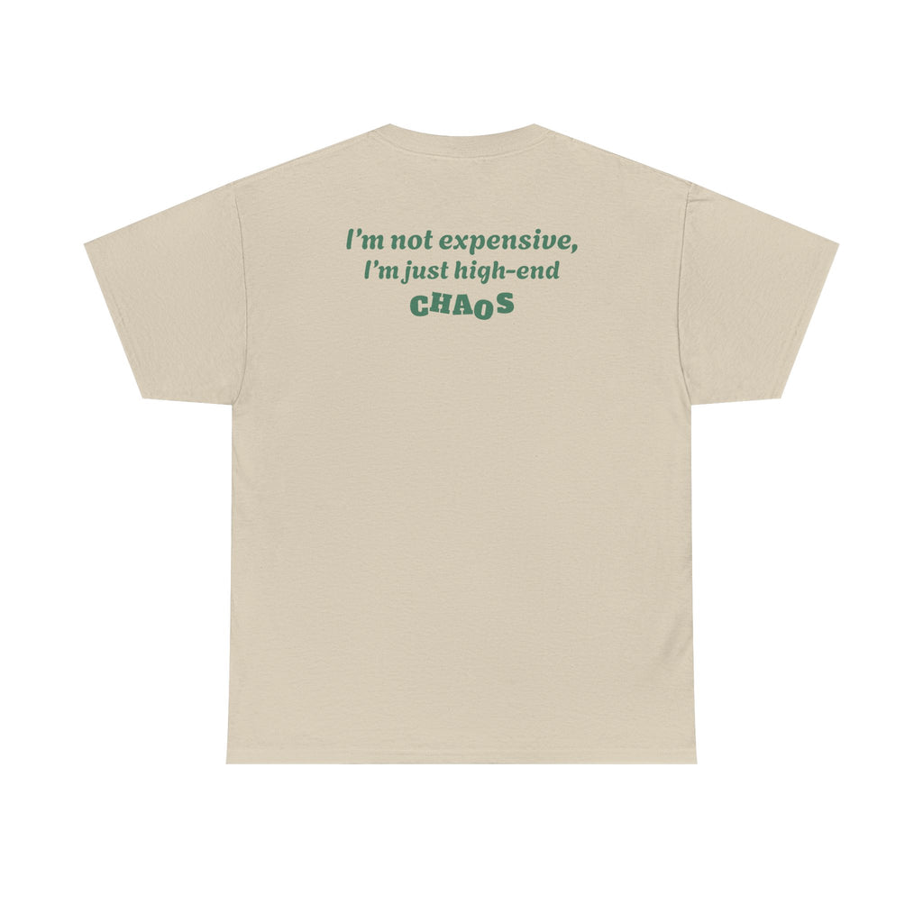 "I'm not expensive, I'm just high-end chaos."