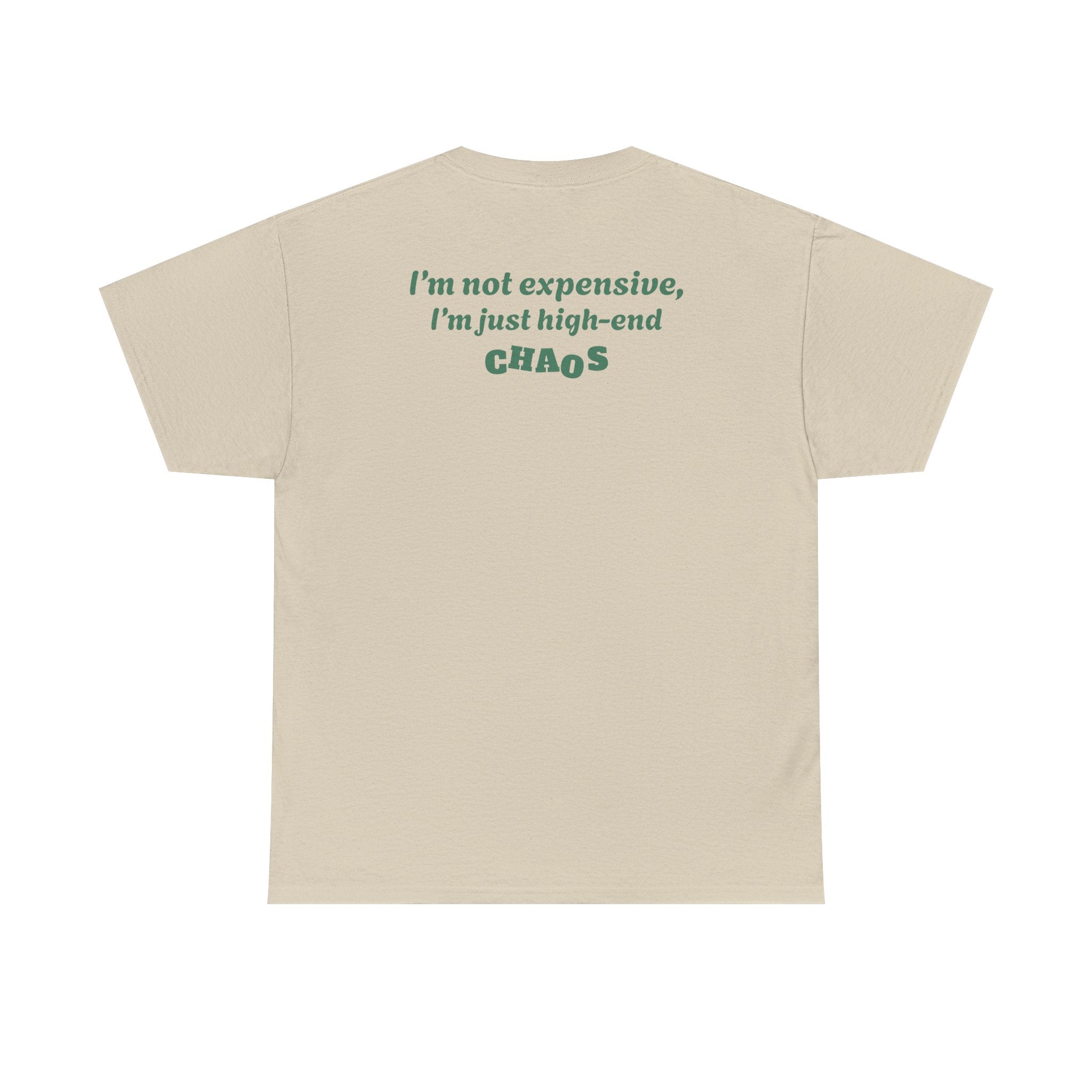 "I'm not expensive, I'm just high-end chaos."