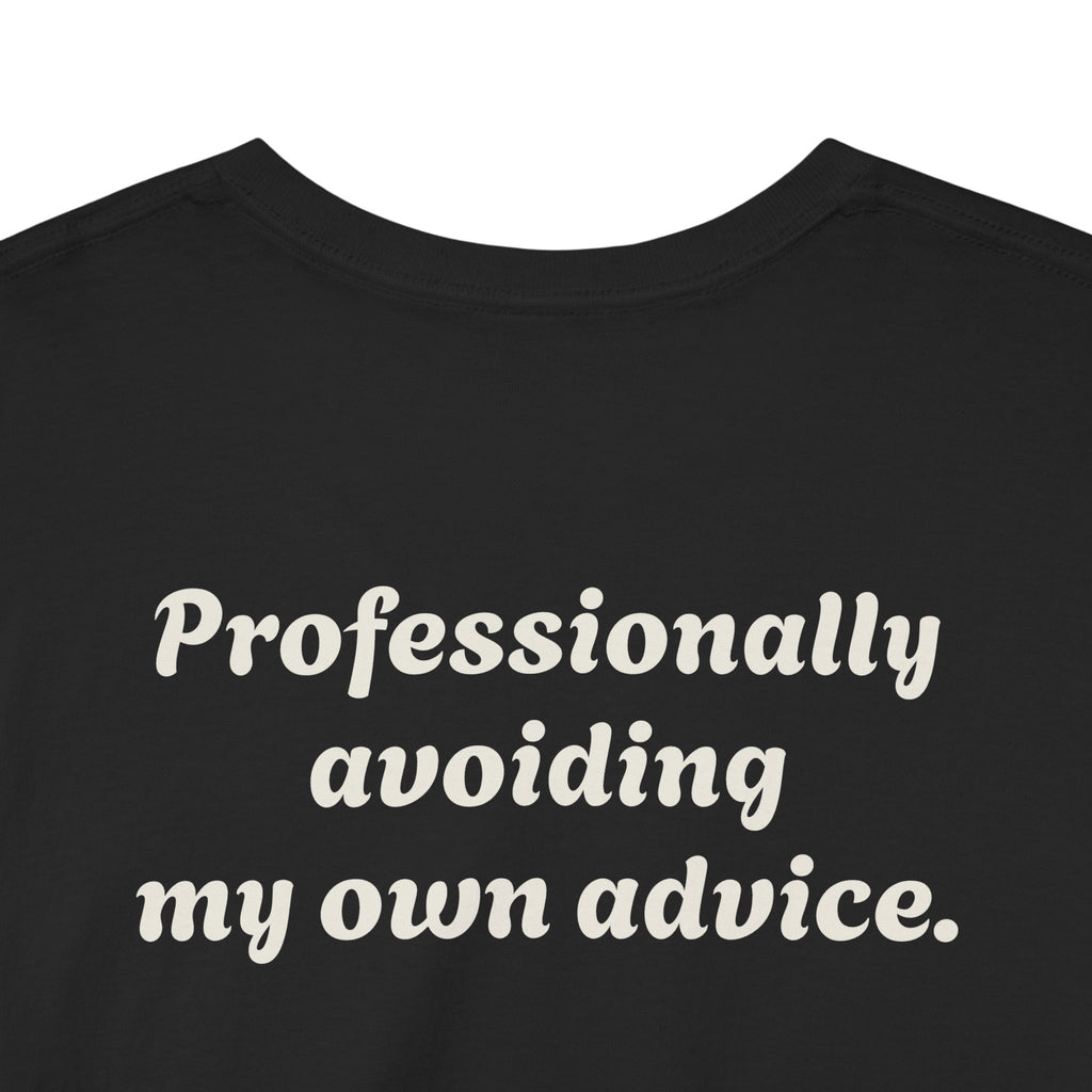 "Professionally avoiding my own advice."