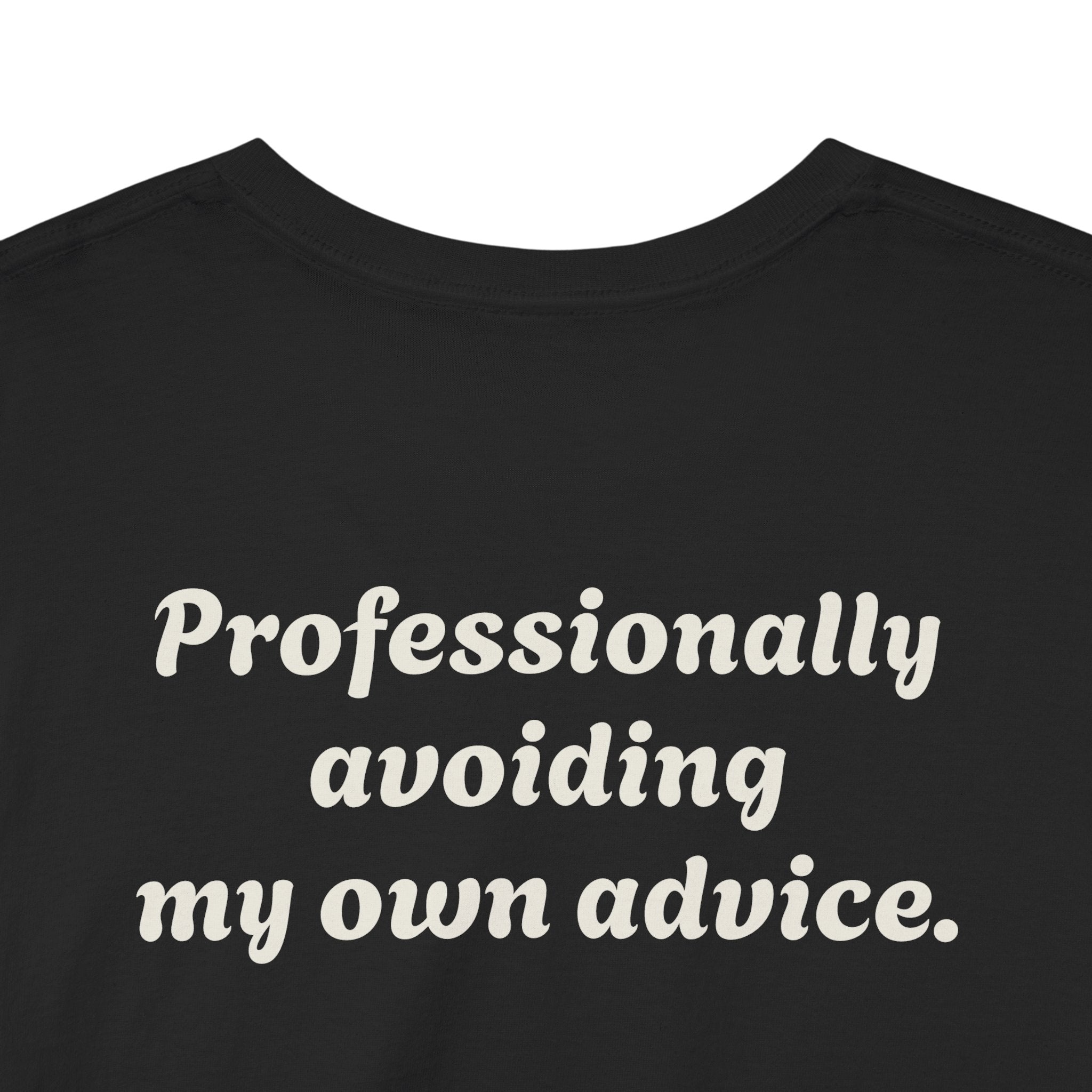 "Professionally avoiding my own advice."