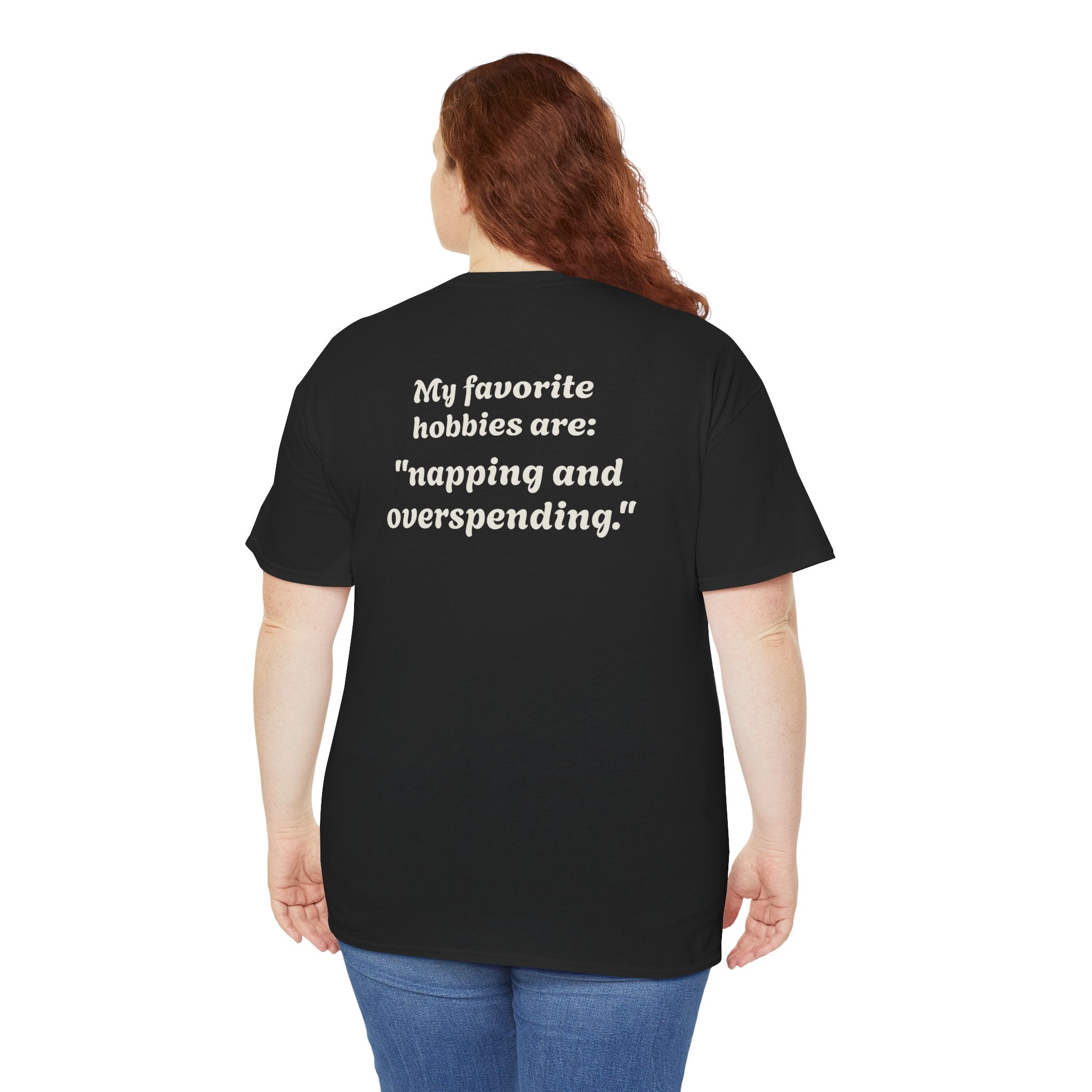 "My favorite hobbies are napping and overspending."