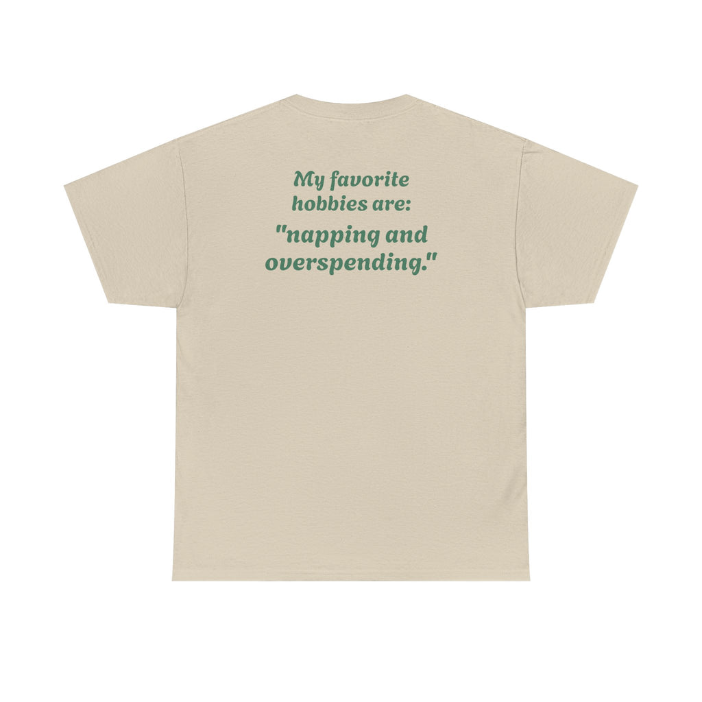 "My favorite hobbies are napping and overspending."