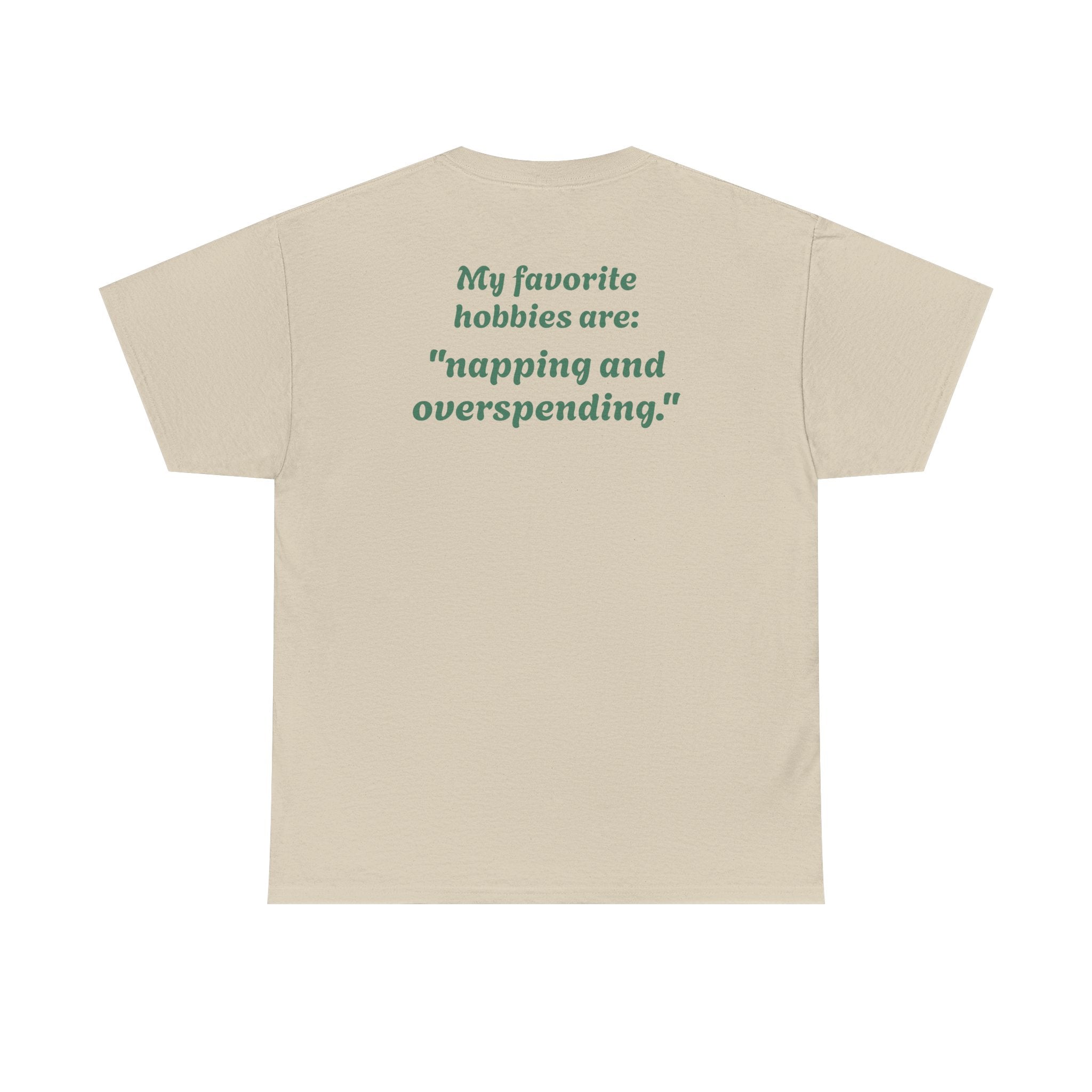 "My favorite hobbies are napping and overspending."