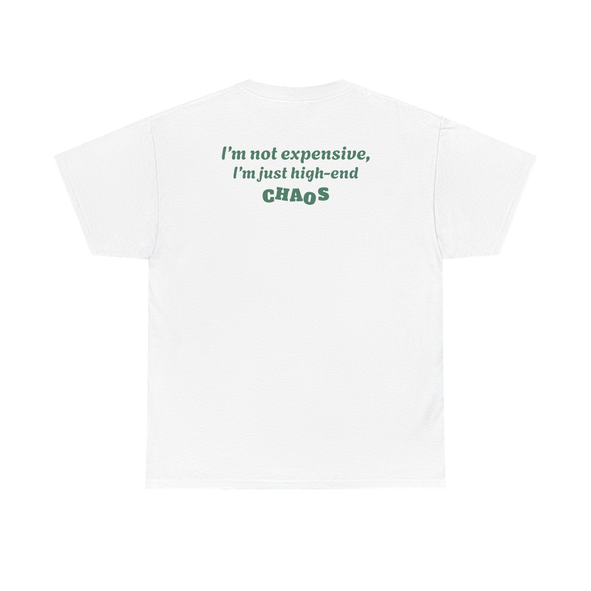 "I'm not expensive, I'm just high-end chaos."