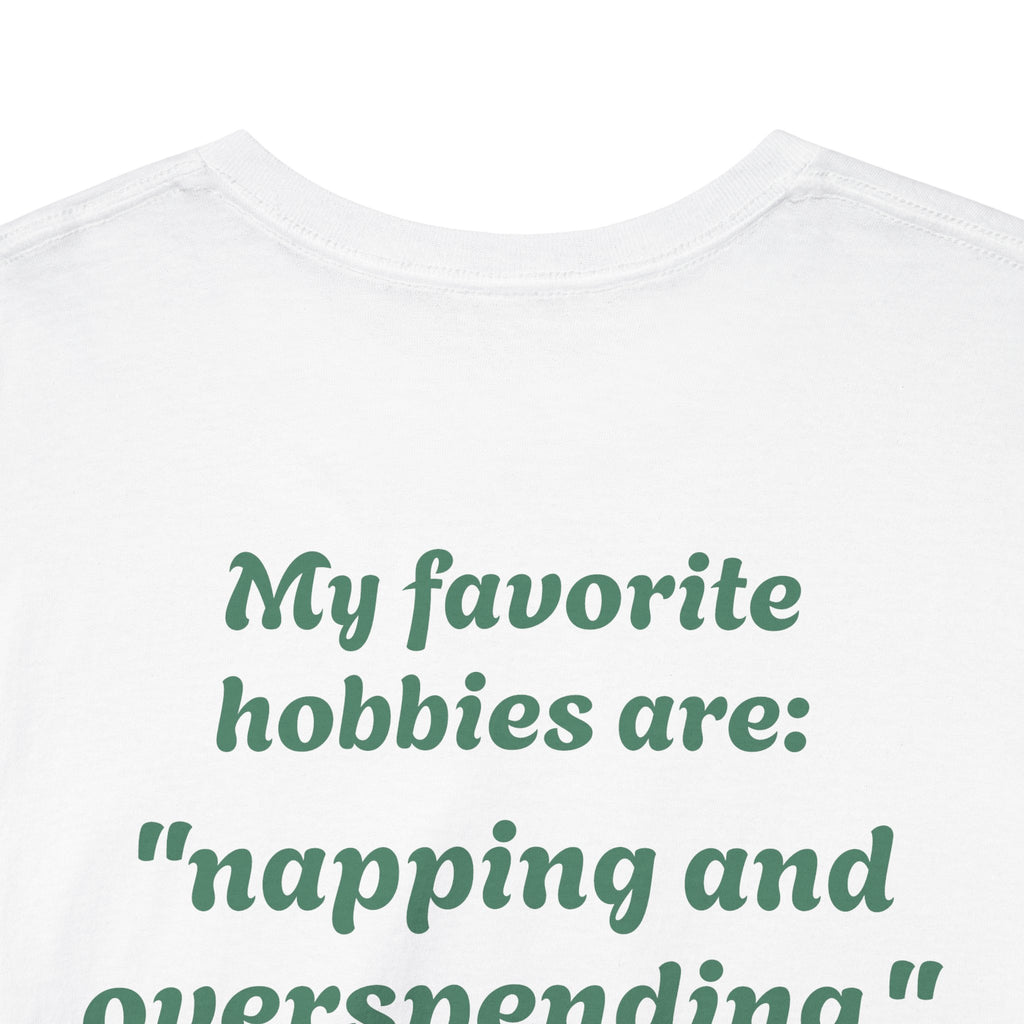 "My favorite hobbies are napping and overspending."