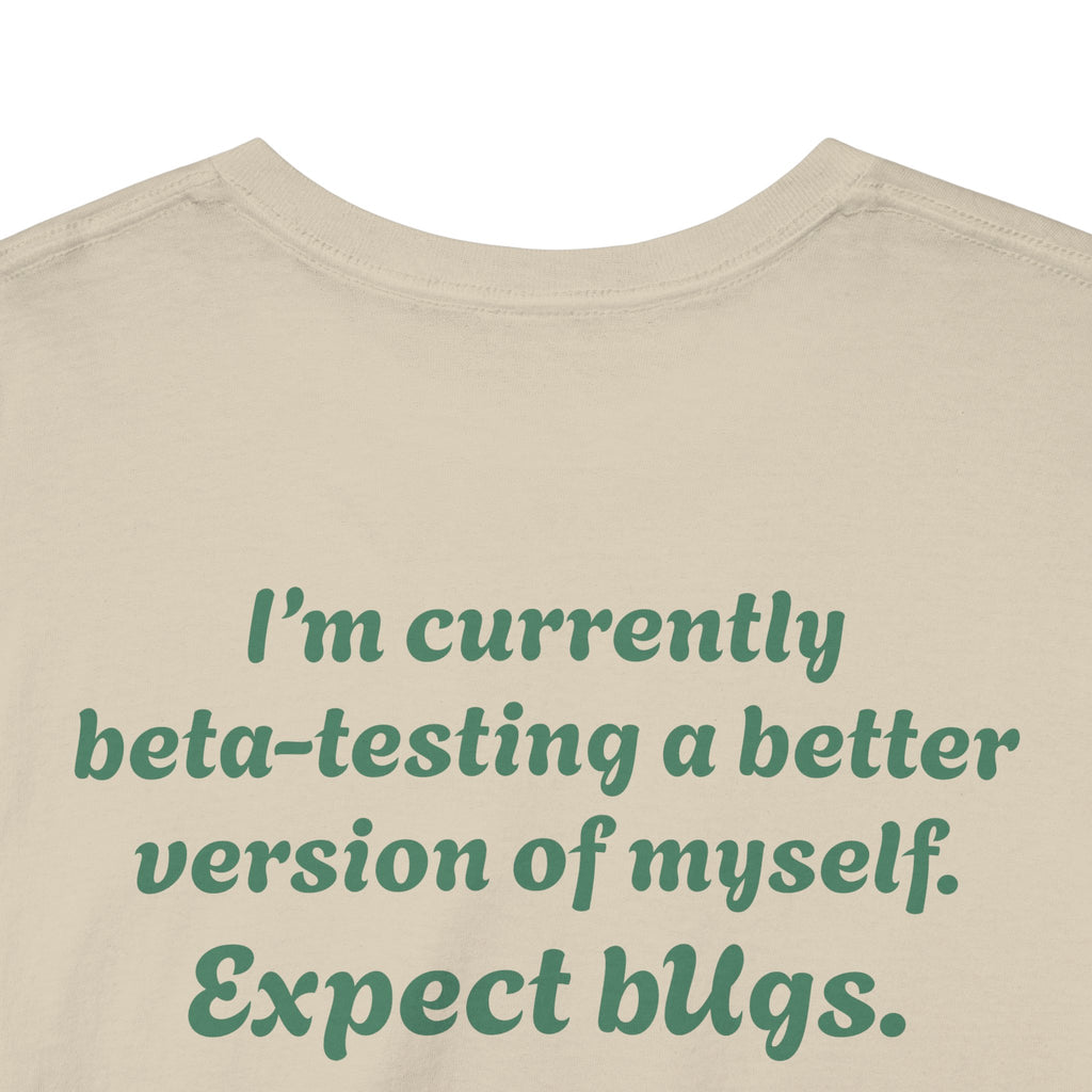 "I’m currently beta-testing a better version of myself. Expect bugs."