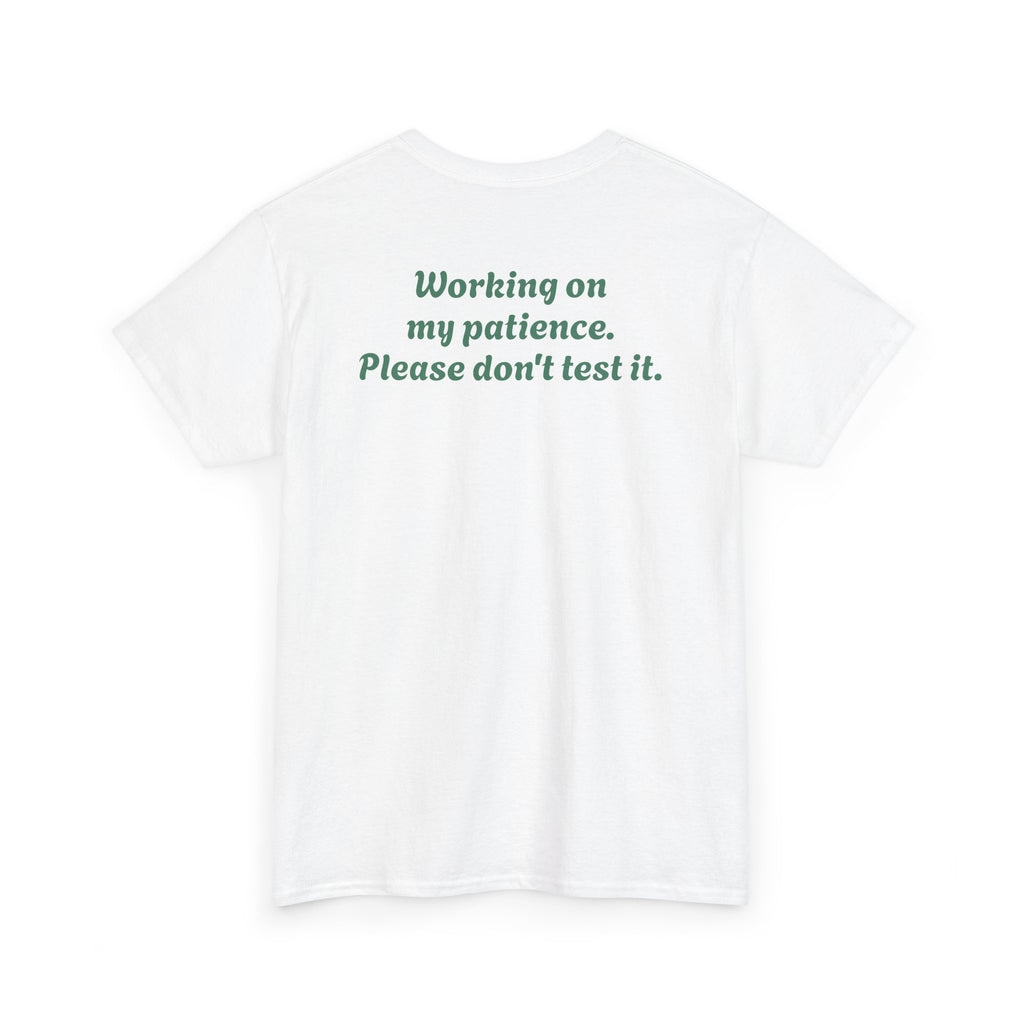"Working on my patience. Please don't test it."