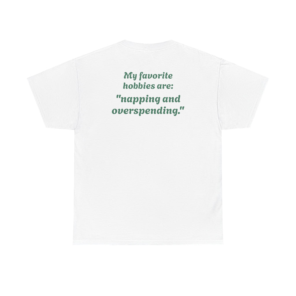 "My favorite hobbies are napping and overspending."