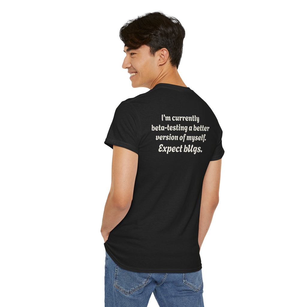 "I’m currently beta-testing a better version of myself. Expect bugs."