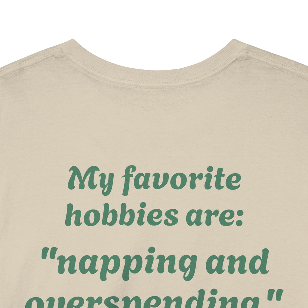 "My favorite hobbies are napping and overspending."