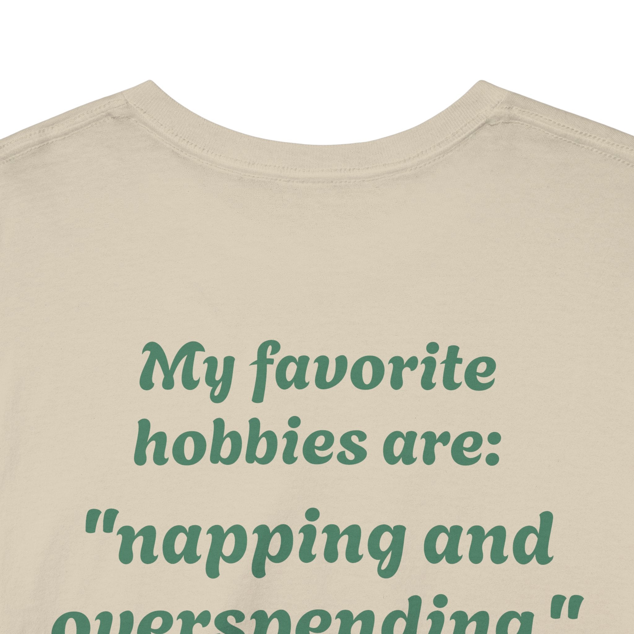 "My favorite hobbies are napping and overspending."