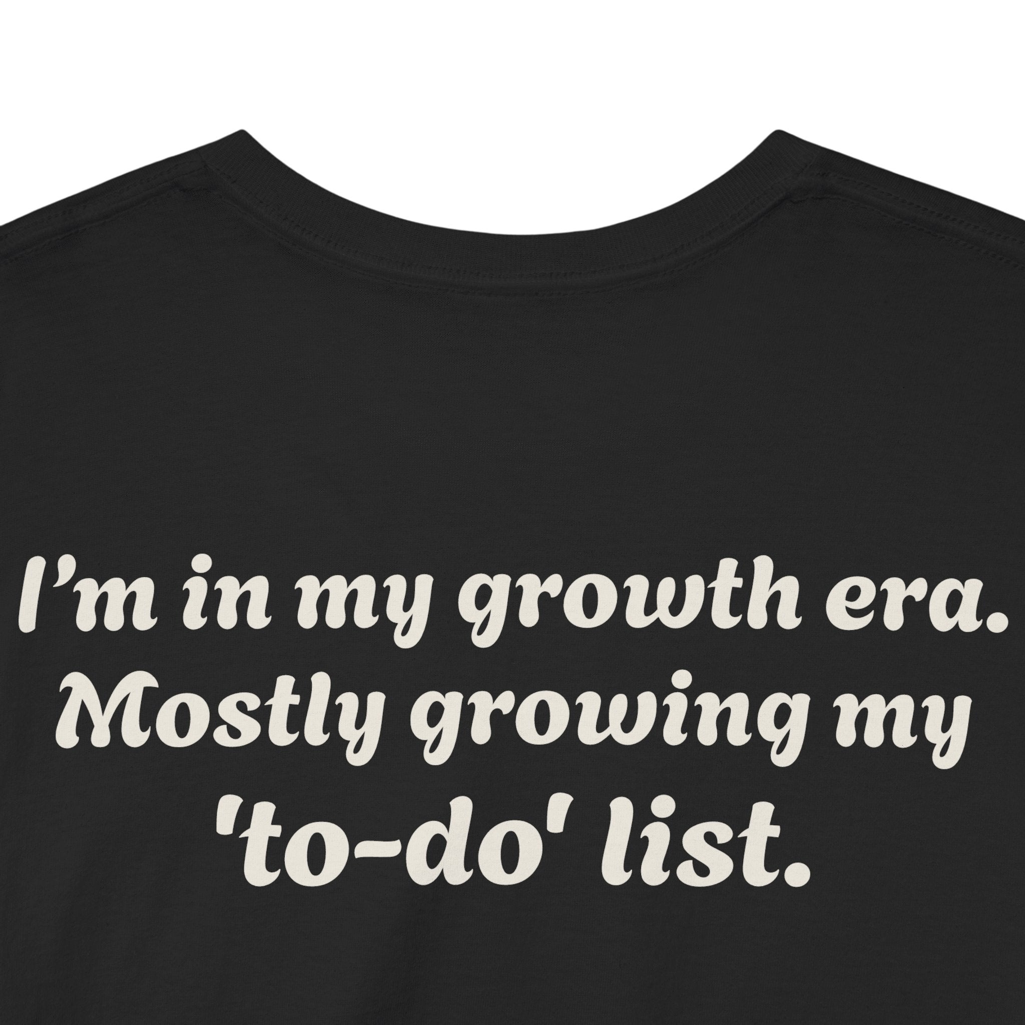 "I’m in my growth era. Mostly growing my 'to-do' list."