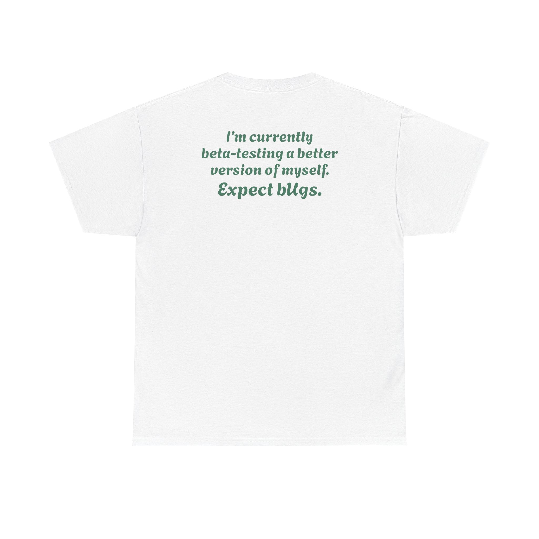 "I’m currently beta-testing a better version of myself. Expect bugs."