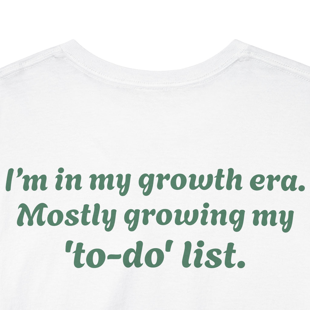 "I’m in my growth era. Mostly growing my 'to-do' list."