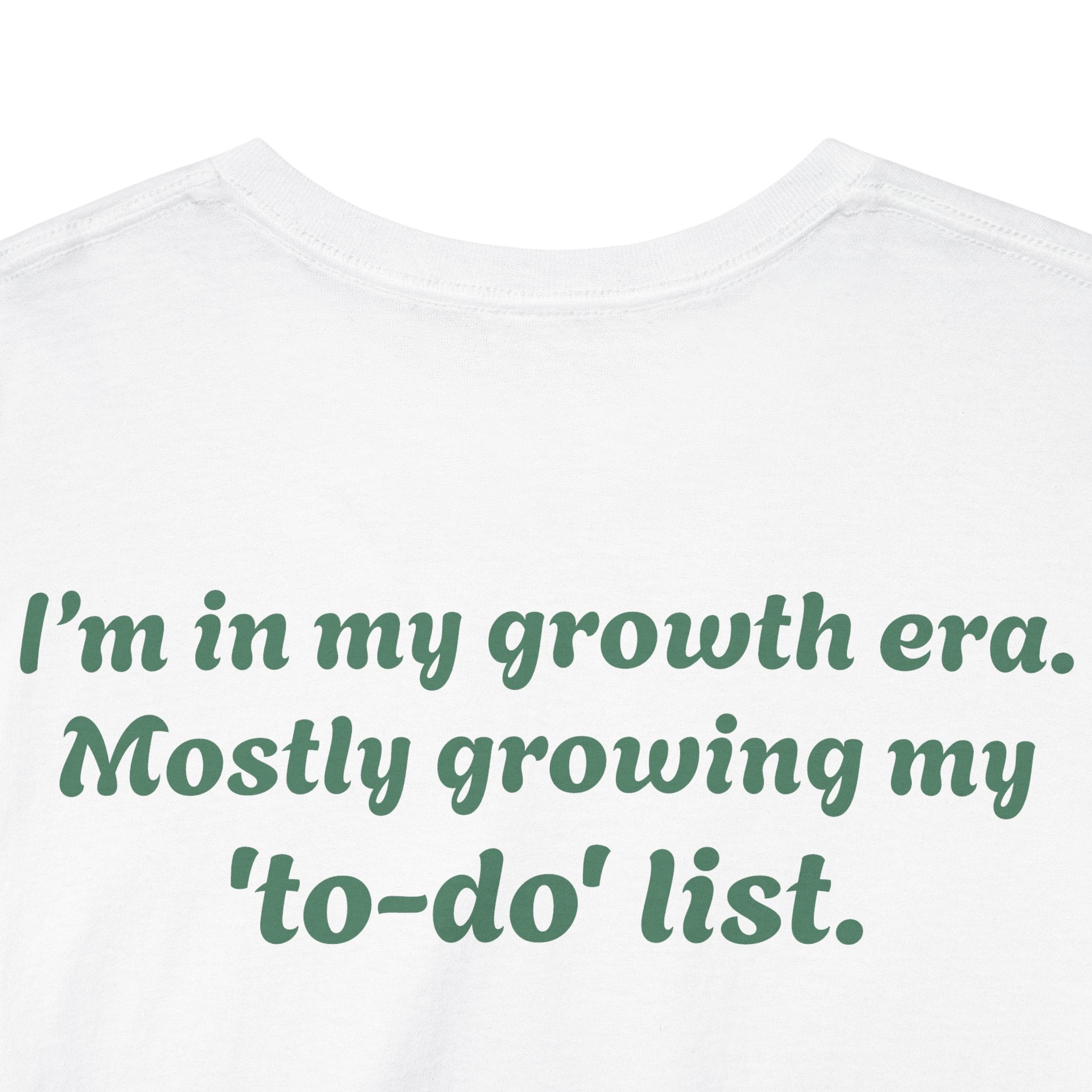 "I’m in my growth era. Mostly growing my 'to-do' list."