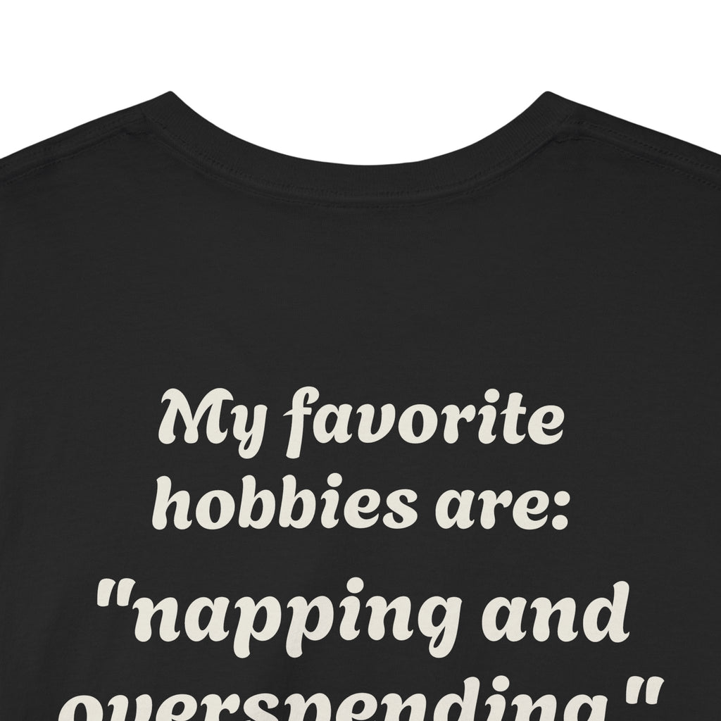"My favorite hobbies are napping and overspending."