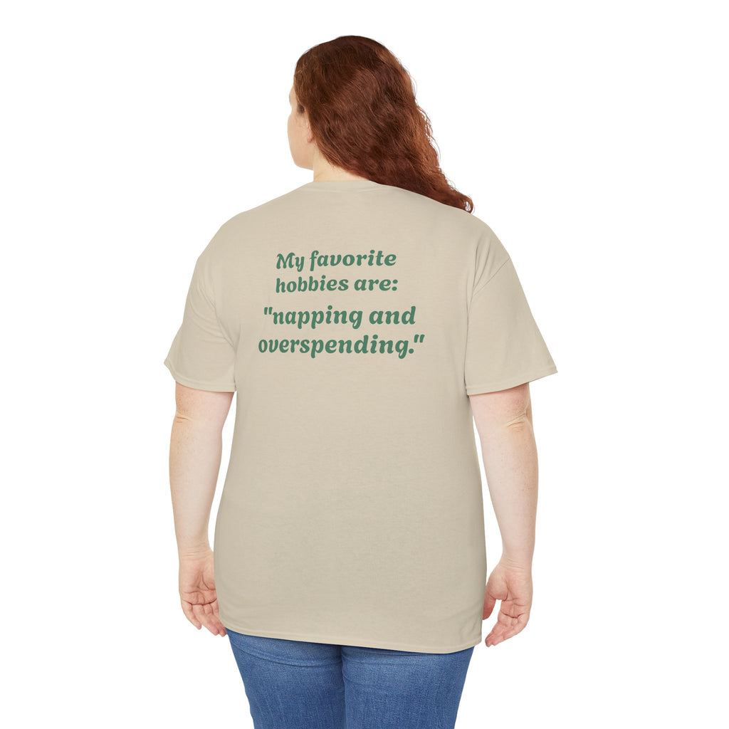 "My favorite hobbies are napping and overspending."