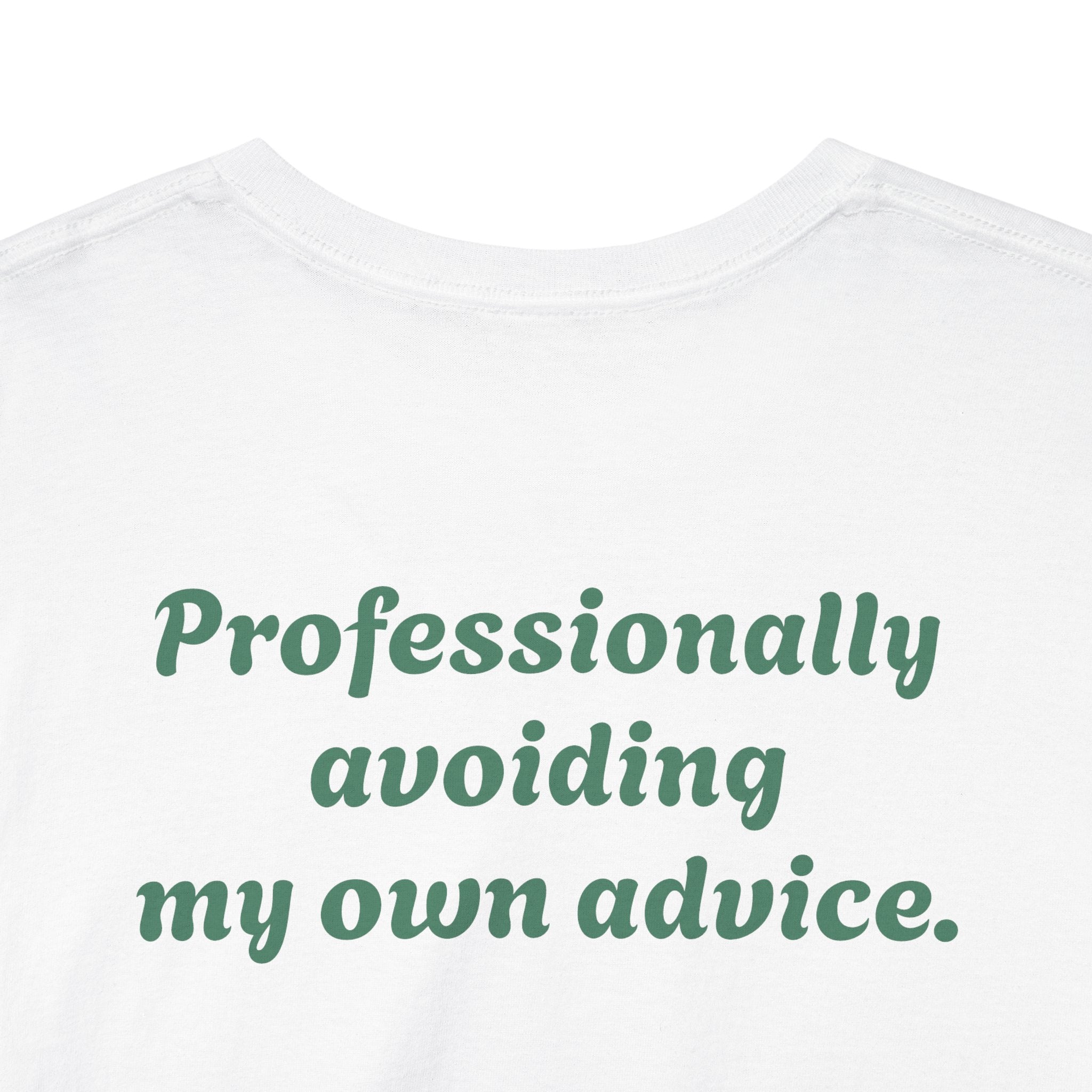 "Professionally avoiding my own advice."