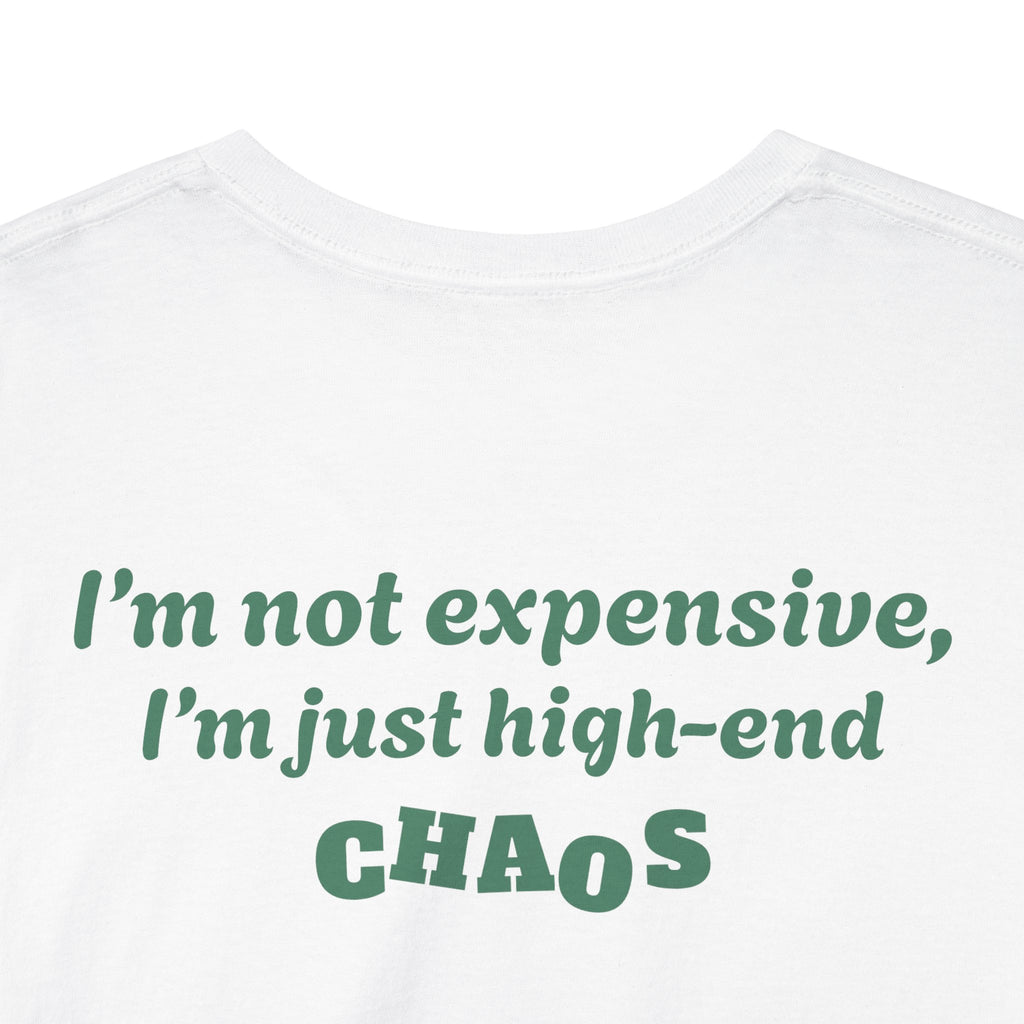 "I'm not expensive, I'm just high-end chaos."