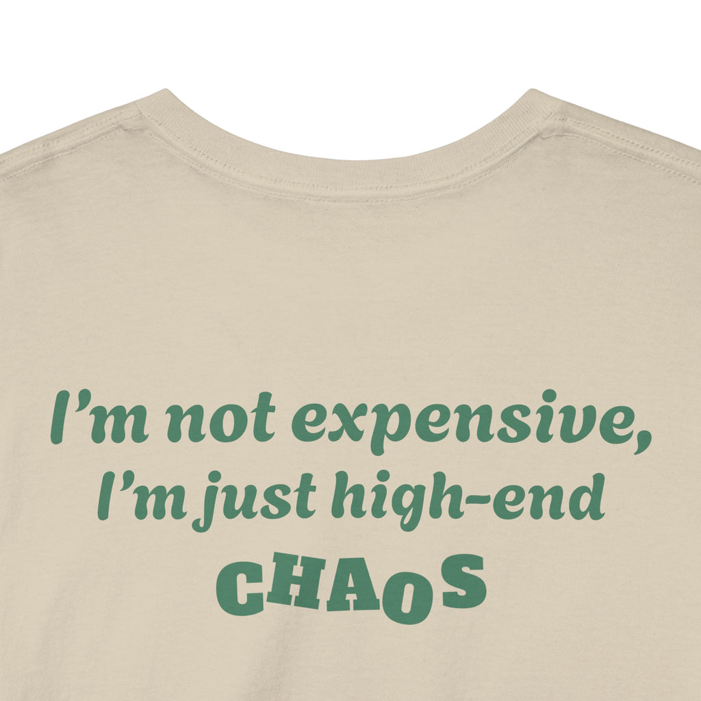 "I'm not expensive, I'm just high-end chaos."