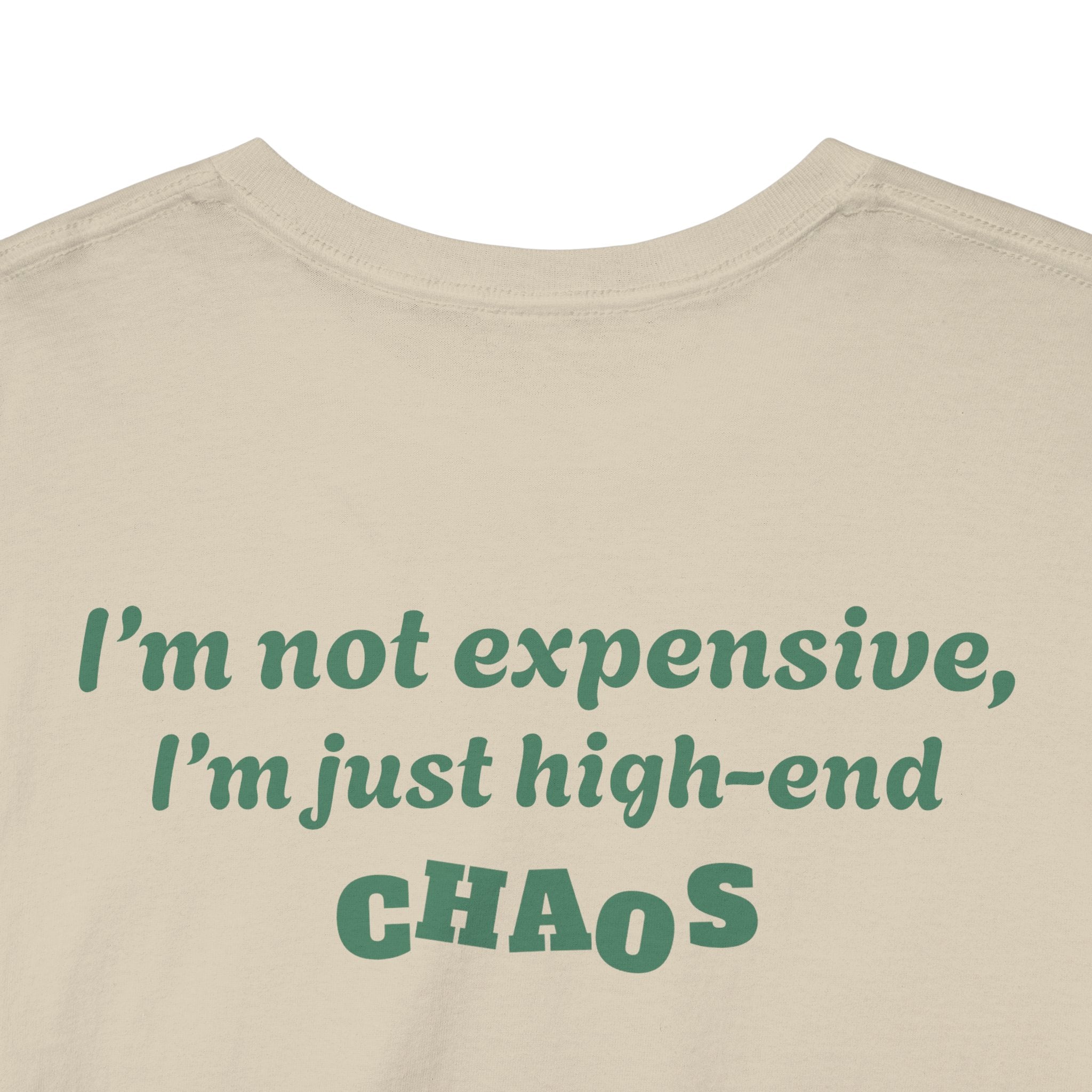 "I'm not expensive, I'm just high-end chaos."
